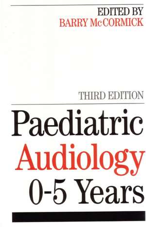 Paediatric Audiology 0–5 Years 3e de B McCormick