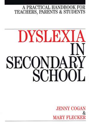 Dyslexia in the Secondary School – A Practical Book for Teachers, Parents and Students de J Cogan