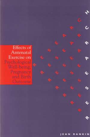 The Effects of Antenatal Exercise on Psychological Well–Being, Pregnancy and Birth Outcomes de J Rankin