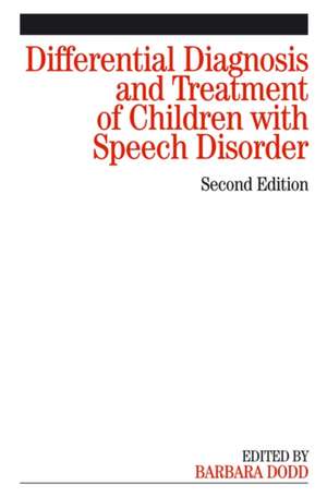 Differential Diagnosis and Treatment of Children with Speech Disorder de Barbara J. Dodd