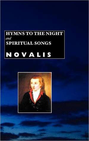 Hymns to the Night and Spiritual Songs de Novalis