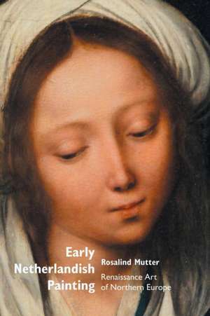 Early Netherlandish Painting de Rosalind Mutter