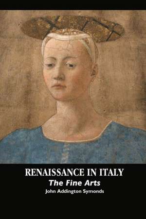 RENAISSANCE IN ITALY de John Addington Symonds