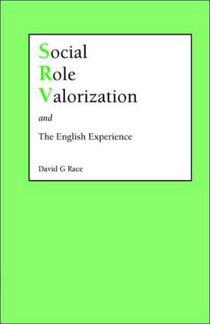 Social Role Valorization and the English Experience de D. G. Race