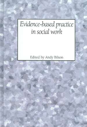 Evidence-Based Practice in Social Work de Andy Bilson