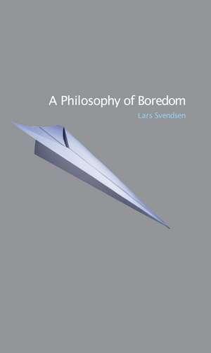 A Philosophy of Boredom de Lars Svendsen