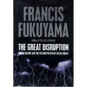 The Great Disruption de Francis Fukuyama