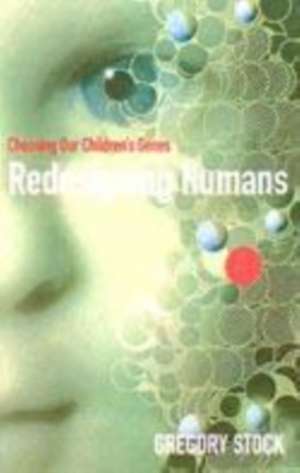 Redesigning Humans: Choosing Our Children's Genes de Gregory Stock