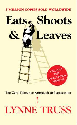Eats Shoots & Leaves: The Zero Tolerance Approach to Punctuation de Lynne Truss