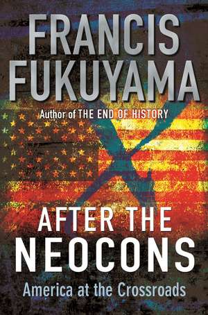After The Neocons: America at the Crossroads de Francis Fukuyama