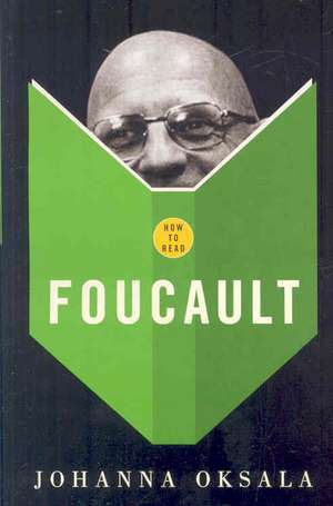 How to Read Foucault de Johanna Oksala