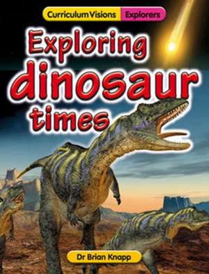 Exploring Dinosaur Times de Brian Knapp