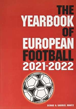 The Yearbook of European Football 2021-2022 de Bernd Mantz