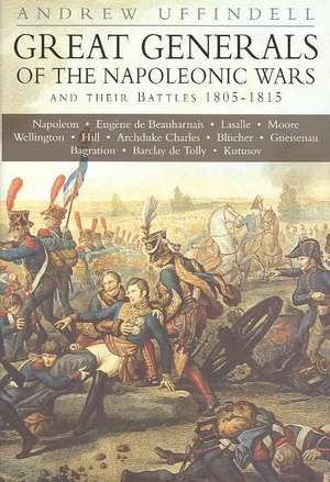 Uffindel, A: Great Generals of the Napoleonic Wars and Their de Andrew Uffindel