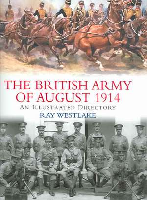 The British Army of August 1914 de Ray Westlake