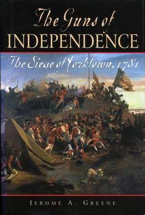 Guns of Independence de Jerome A. Greene