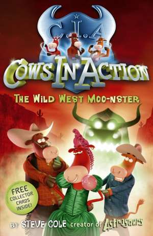 Cows In Action 4: The Wild West Moo-nster de Steve Cole