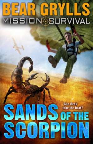 Mission Survival 3: Sands of the Scorpion de Bear Grylls