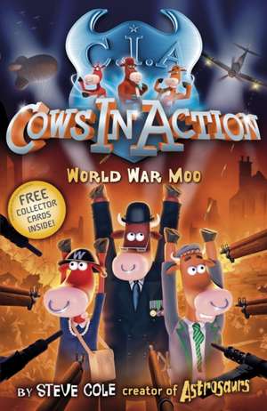 Cows in Action 5: World War Moo de Steve Cole