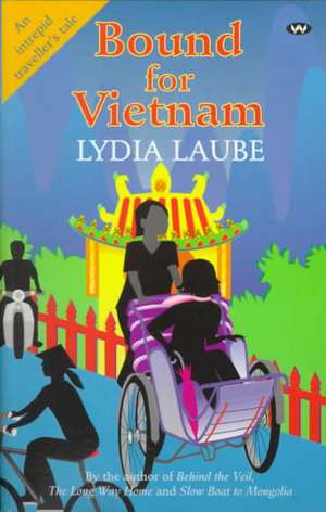 Bound for Vietnam de Lydia Laube