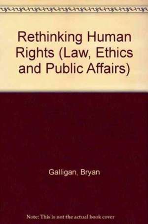 Rethinking Human Rights de Bryan Galligan