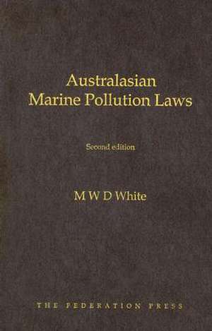 Australasian Marine Pollution Laws de Michael W. D. White