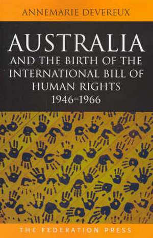 Australia and the Birth of the International Bill of Rights de Annemarie Devereux