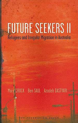 Future Seekers II: Refugees and Irregular Migration in Australia de Mary Crock