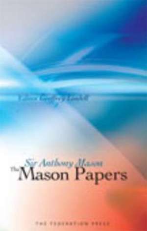 The Mason Papers: Selected Articles and Speeches by Sir Anthony Mason de Anthony Mason