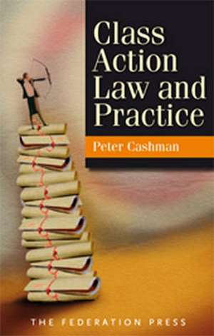 Class Action Law and Practice de Peter Cashman