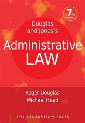 Douglas and Jones's Administrative Law de Australia) Douglas, Roger (LaTrobe University