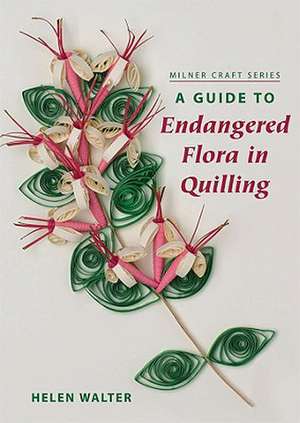 A Guide to Endangered Flora in Quilling de Helen Walter