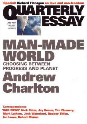 Quarterly Essay 44, Man-Made World: Choosing Between Progress and Planet de Charlton Charlton