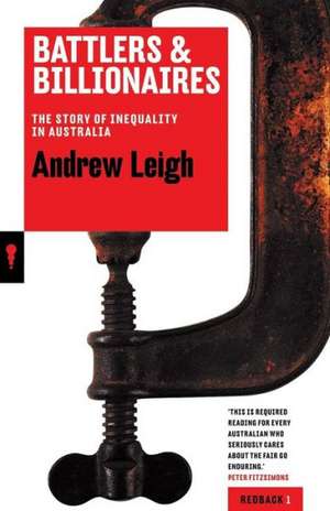 Battlers & Billionaires: The Story of Inequality in Australia de Andrew Leigh