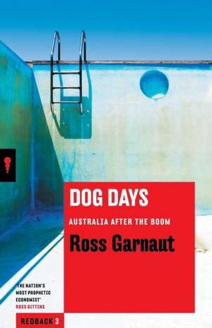 Dog Days: Australia After the Boom de Ross Garnaut