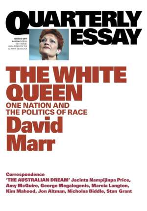 Quarterly Essay 65 The White Queen de David Marr