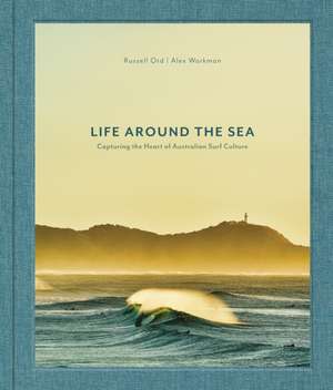 Life Around the Sea de Alex Workman