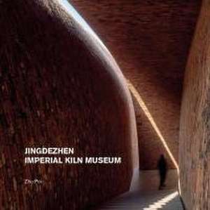 Jingdezhen Imperial Kiln Museum de Zhu Pei