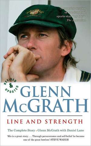 Line and Strength: The Complete Story de Glenn McGrath