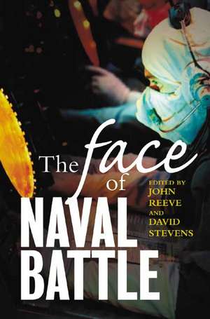 The Face of Naval Battle: The Human Experience of Modern War at Sea de David . Stevens