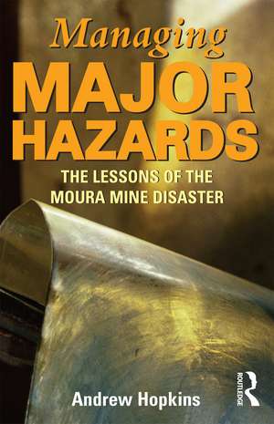 Managing Major Hazards: The lessons of the Moura Mine disaster de Andrew Hopkins