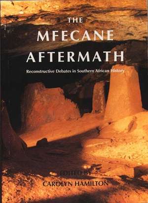 Mfecane Aftermath de Carolyn Hamilton