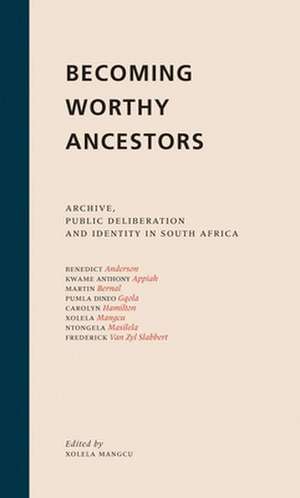 Becoming Worthy Ancestors de Xolela Mangcu