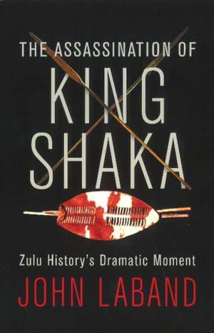 Assassination of King Shaka de John Laband