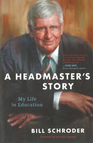 A HEADMASTER'S STORY de Bill Schroder