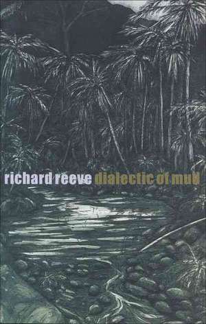 Dialectic of Mud: "" de Richard Reeve