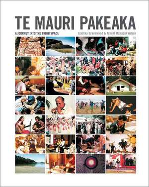 Te Mauri Pakeaka: A Journey Into the Third Space de Arnold Te Manaaki Wilson