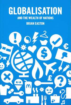 Globalisation and the Wealth of Nations de Brian Easton