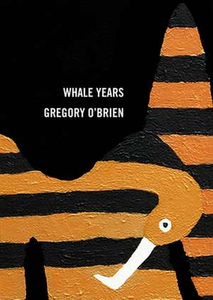 Whale Years de Gregory O'Brien