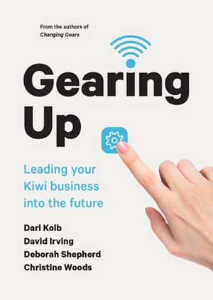 Gearing Up: Leading Your Kiwi Business Into the Future de David Irving